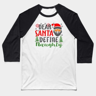 Dear Santa Define Naughty Christmas Baseball T-Shirt